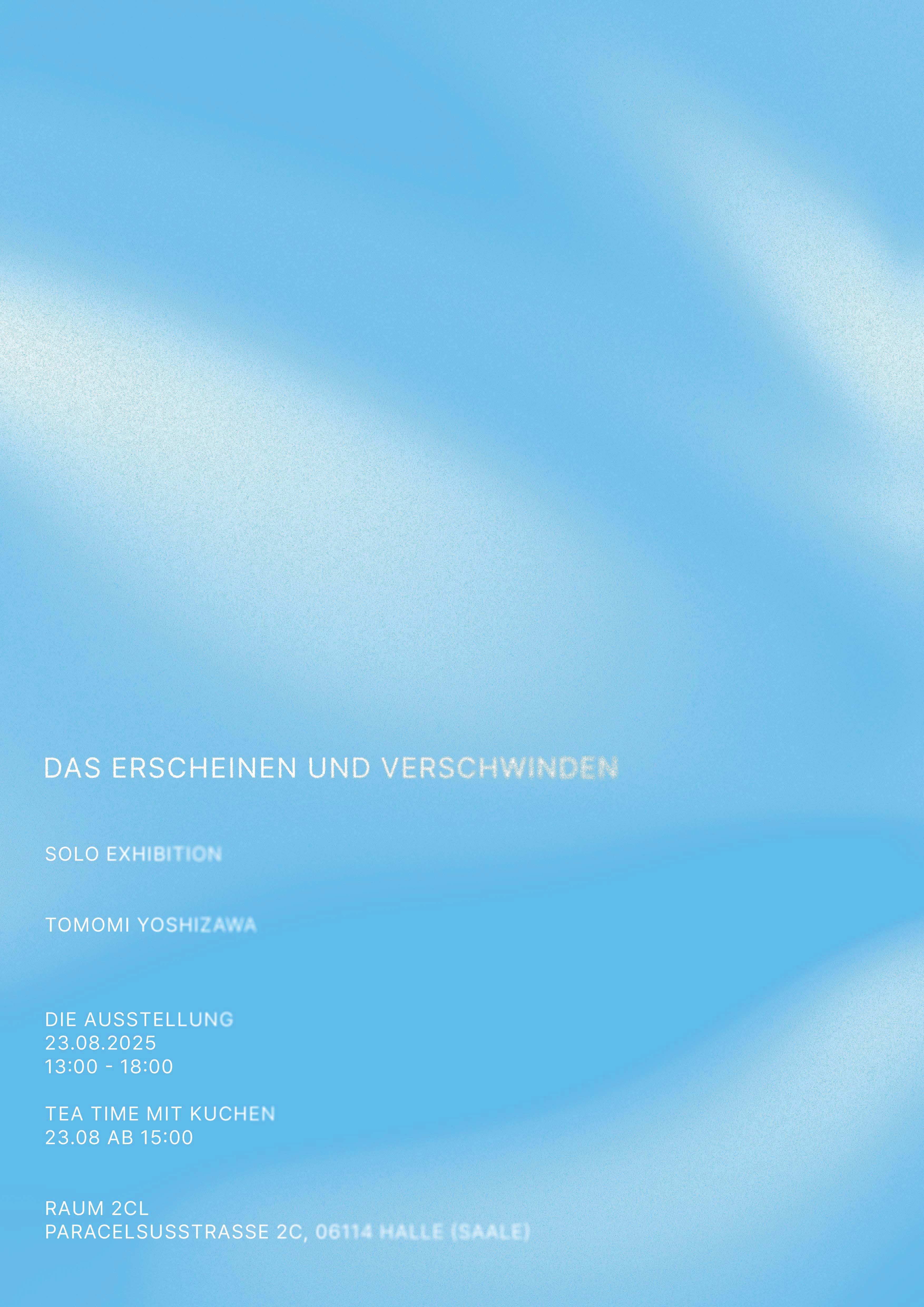Tomomi&nbsp;Yoshizawa - DAS&nbsp;ERSCHEINEN UND&nbsp;VERSCHWINDEN - Plakat Ausstellung von Tomomi.jpg